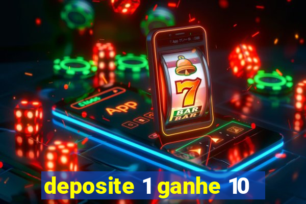 deposite 1 ganhe 10